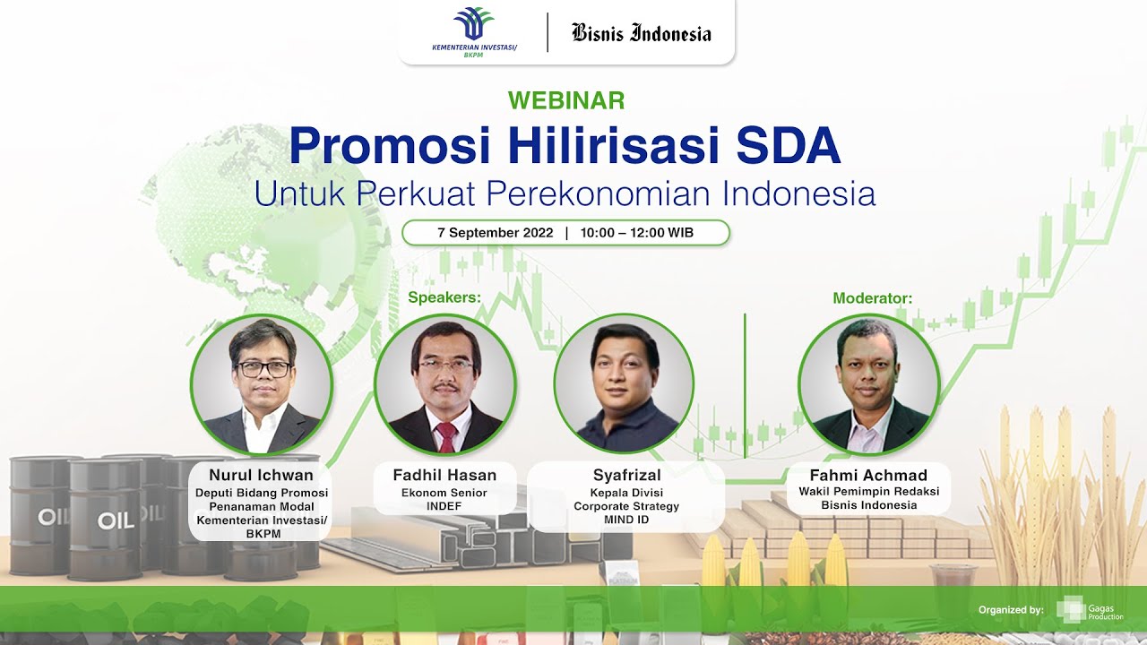 Promosi Hilirisasi SDA Untuk Perkuat Perekonomian Indonesia